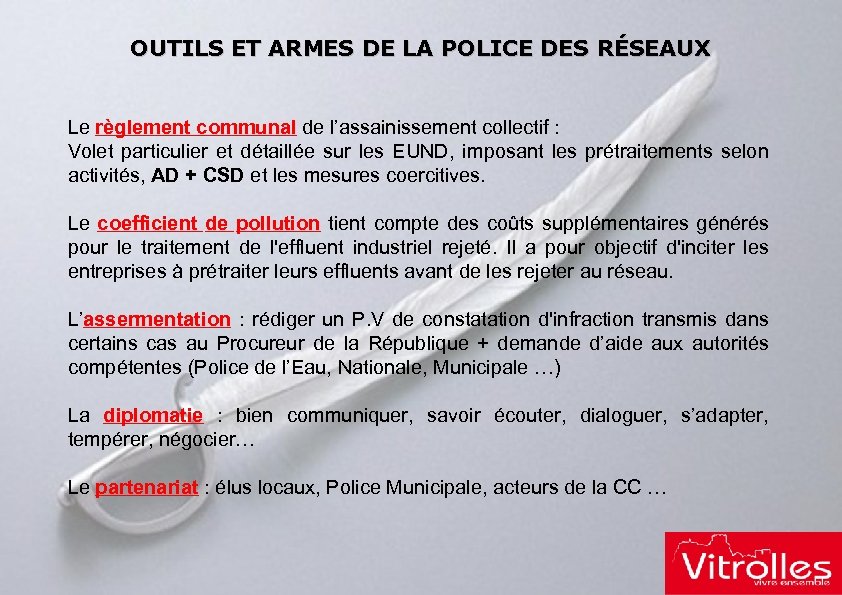 OUTILS ET ARMES DE LA POLICE DES RÉSEAUX Le règlement communal de l’assainissement collectif