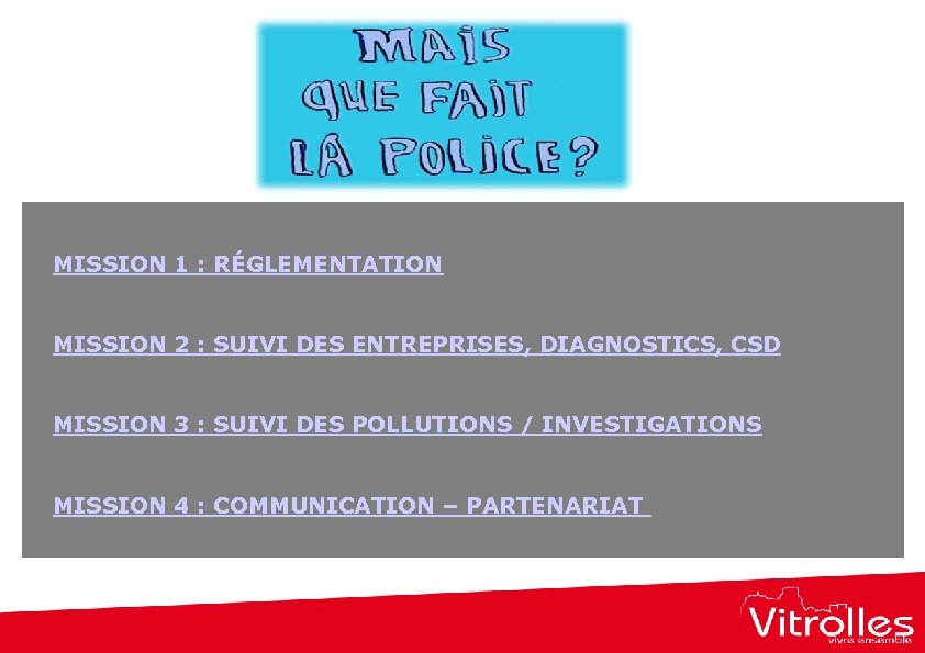 MISSION 1 : RÉGLEMENTATION MISSION 2 : SUIVI DES ENTREPRISES, DIAGNOSTICS, CSD MISSION 3