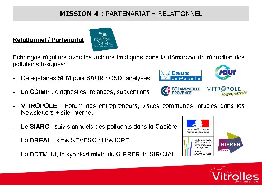 MISSION 4 : PARTENARIAT – RELATIONNEL Relationnel / Partenariat Echanges réguliers avec les acteurs