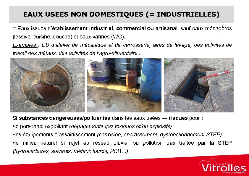 EAUX USEES NON DOMESTIQUES (= INDUSTRIELLES) = Eaux issues d’établissement industriel, commercial ou artisanal,