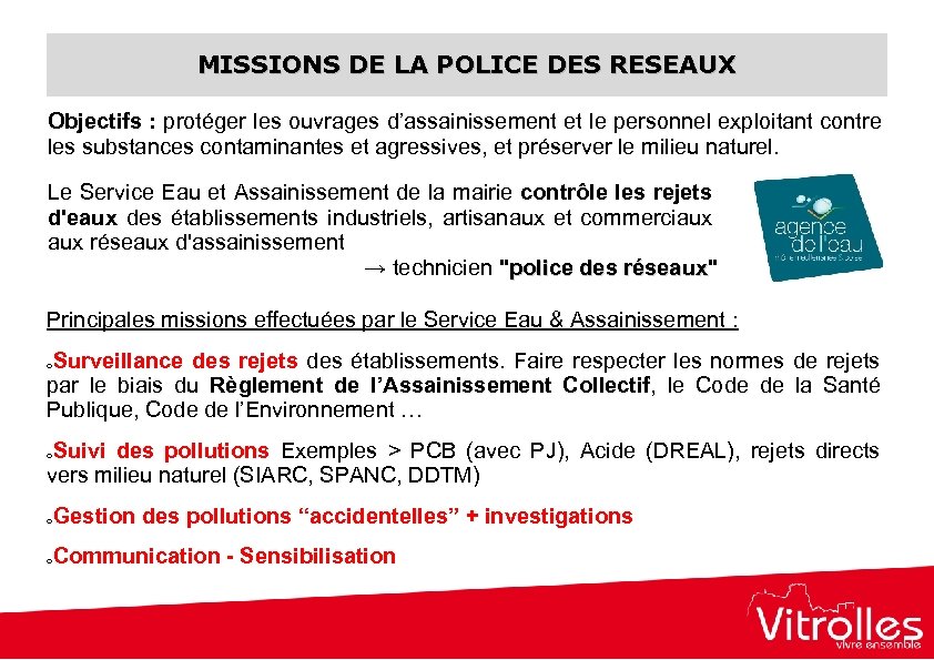 MISSIONS DE LA POLICE DES RESEAUX Objectifs : protéger les ouvrages d’assainissement et le