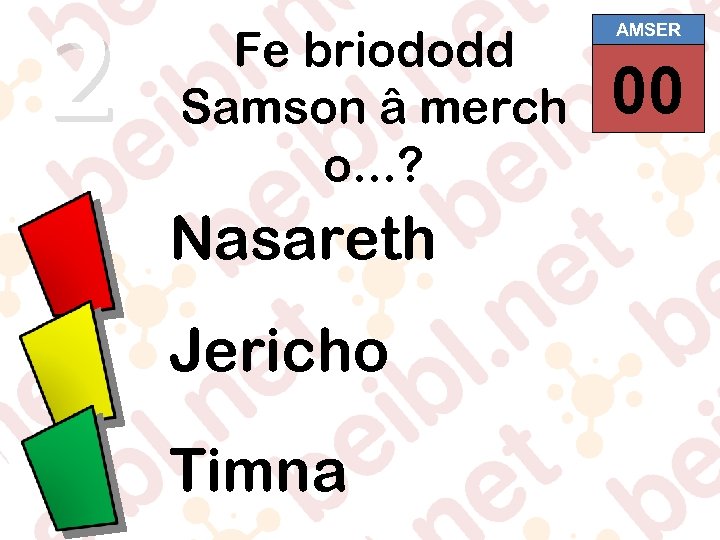 2 Fe briododd Samson â merch o. . . ? Nasareth Jericho Timna AMSER