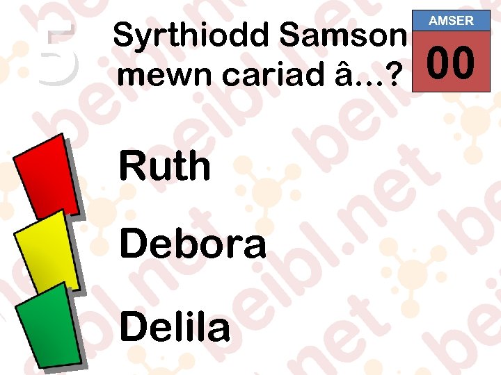 5 Syrthiodd Samson mewn cariad â. . . ? Ruth Debora Delila AMSER 00