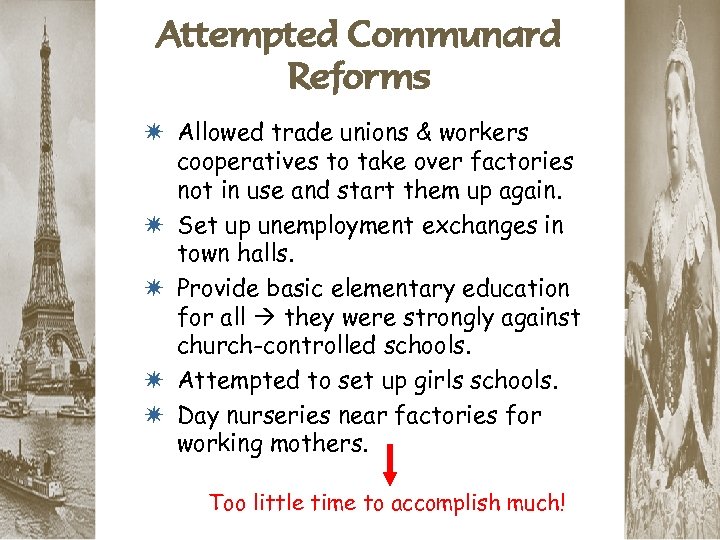 Attempted Communard Reforms * Allowed trade unions & workers * * cooperatives to take