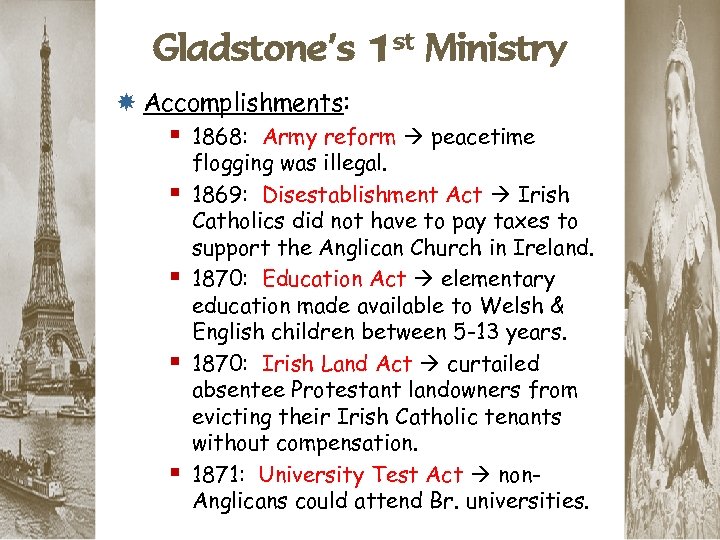 Gladstone’s 1 st Ministry Accomplishments: § 1868: Army reform peacetime § § flogging was