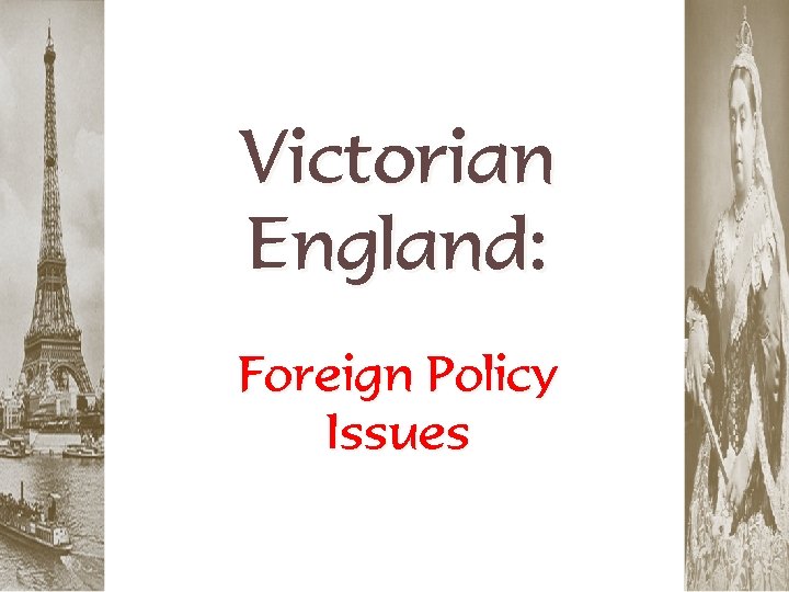 Victorian England: Foreign Policy Issues 