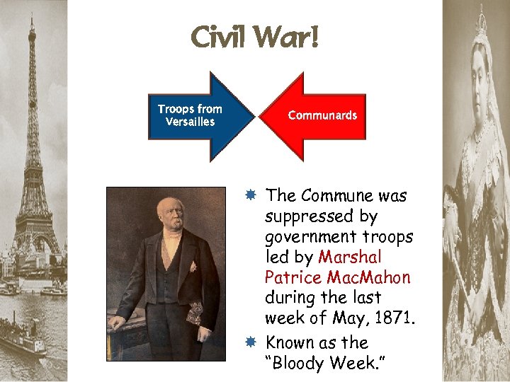 Civil War! Troops from Versailles Communards The Commune was suppressed by government troops led