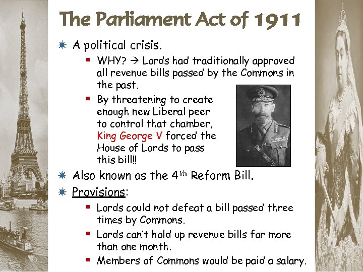 The Parliament Act of 1911 * A political crisis. § WHY? Lords had traditionally