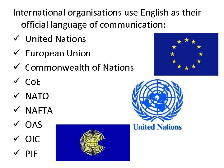 International organisations use English as their official language of communication: ü United Nations ü