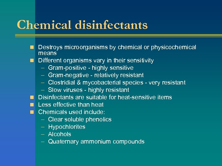 Chemical disinfectants n Destroys microorganisms by chemical or physicochemical n n means Different organisms