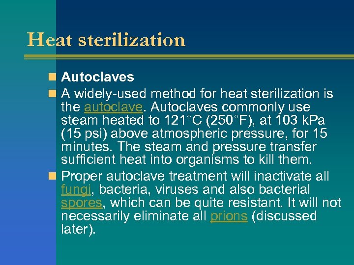 Heat sterilization n Autoclaves n A widely-used method for heat sterilization is the autoclave.