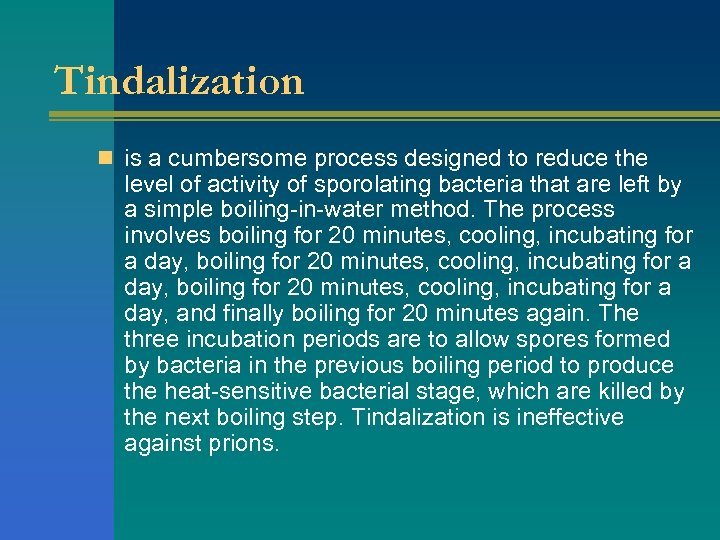 Tindalization n is a cumbersome process designed to reduce the level of activity of