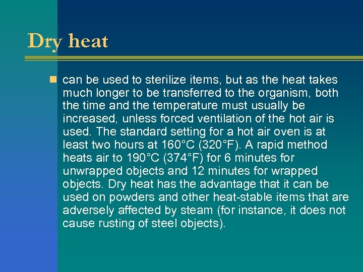 Dry heat n can be used to sterilize items, but as the heat takes