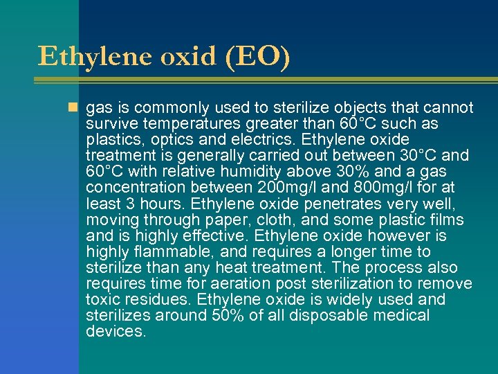 Ethylene oxid (EO) n gas is commonly used to sterilize objects that cannot survive