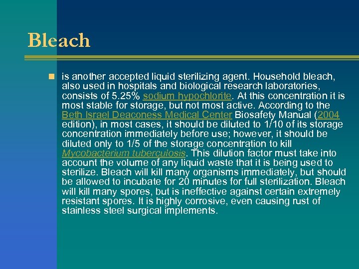 Bleach n is another accepted liquid sterilizing agent. Household bleach, also used in hospitals