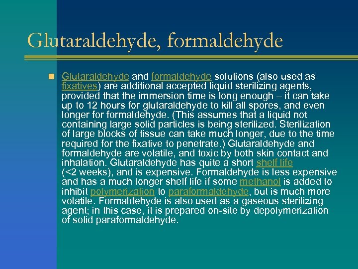 Glutaraldehyde, formaldehyde n Glutaraldehyde and formaldehyde solutions (also used as fixatives) are additional accepted