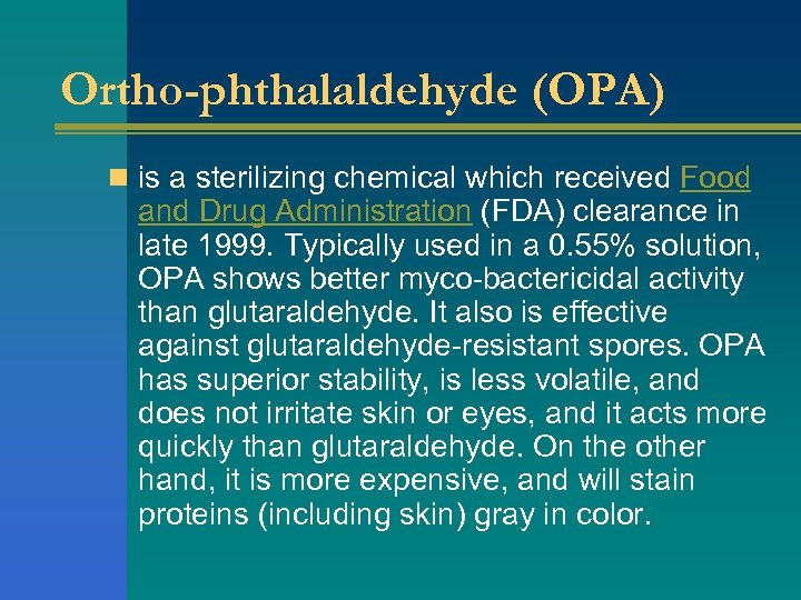 Ortho-phthalaldehyde (OPA) n is a sterilizing chemical which received Food and Drug Administration (FDA)