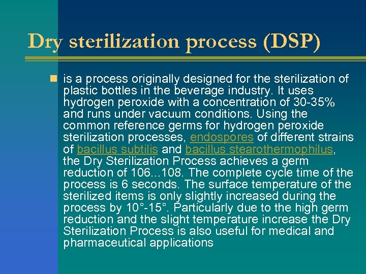 Dry sterilization process (DSP) n is a process originally designed for the sterilization of