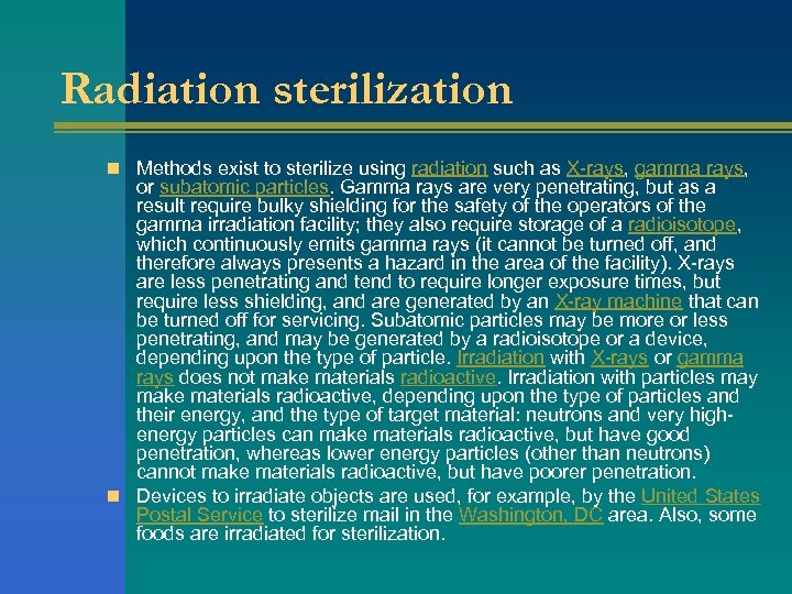 Radiation sterilization n Methods exist to sterilize using radiation such as X-rays, gamma rays,