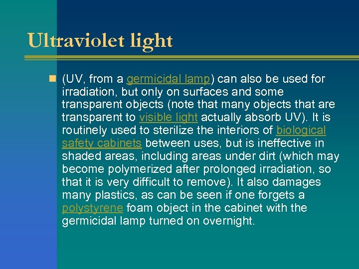 Ultraviolet light n (UV, from a germicidal lamp) can also be used for irradiation,