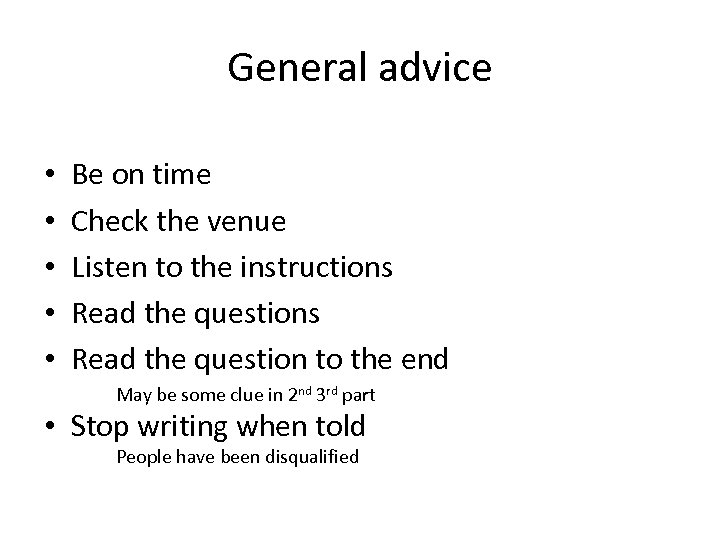 General advice • • • Be on time Check the venue Listen to the
