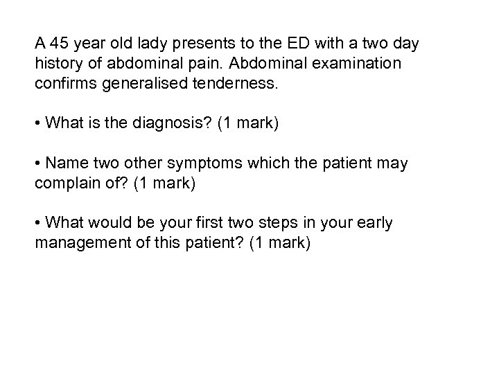 A 45 year old lady presents to the ED with a two day history