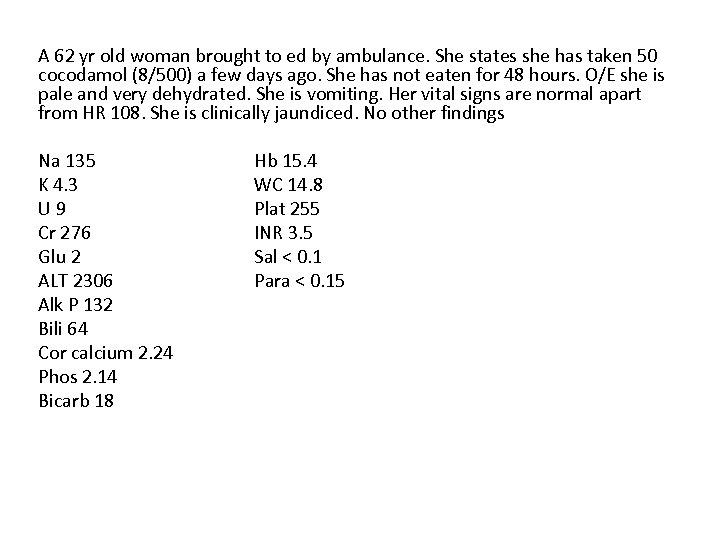 A 62 yr old woman brought to ed by ambulance. She states she has