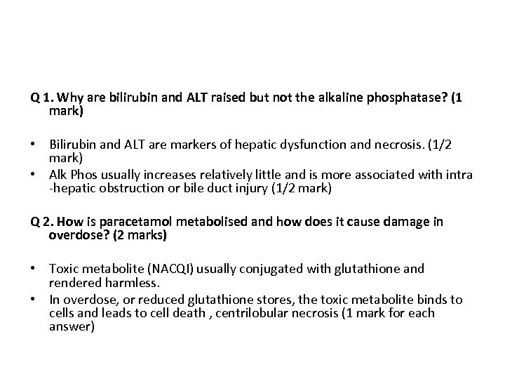 Q 1. Why are bilirubin and ALT raised but not the alkaline phosphatase? (1
