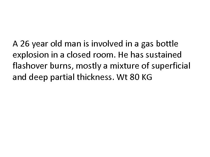 A 26 year old man is involved in a gas bottle explosion in a
