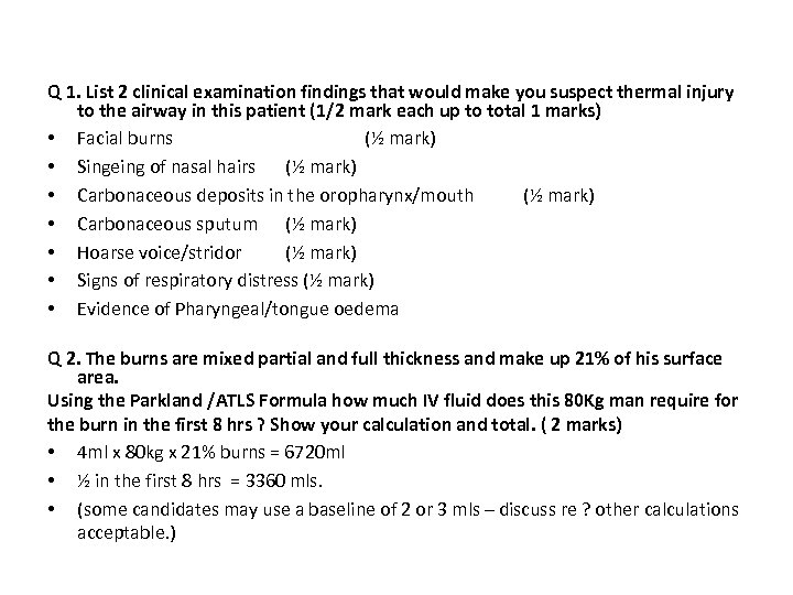Q 1. List 2 clinical examination findings that would make you suspect thermal injury