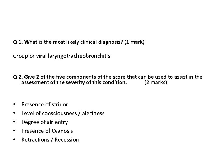 Q 1. What is the most likely clinical diagnosis? (1 mark) Croup or viral