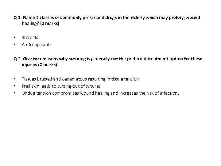 Q 1. Name 2 classes of commonly prescribed drugs in the elderly which may