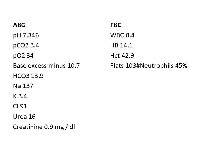 ABG p. H 7. 346 p. CO 2 3. 4 p. O 2 34
