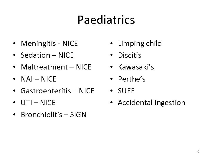 Paediatrics • • Meningitis - NICE Sedation – NICE Maltreatment – NICE NAI –