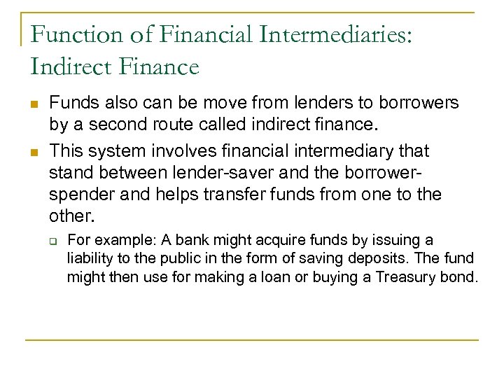 Function of Financial Intermediaries: Indirect Finance n n Funds also can be move from