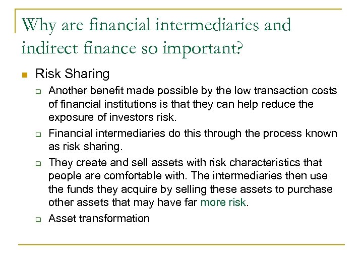 Why are financial intermediaries and indirect finance so important? n Risk Sharing q q