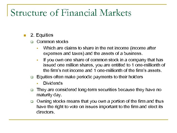 Structure of Financial Markets n 2. Equities q q Common stocks § Which are