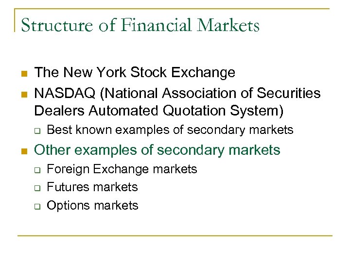 Structure of Financial Markets n n The New York Stock Exchange NASDAQ (National Association