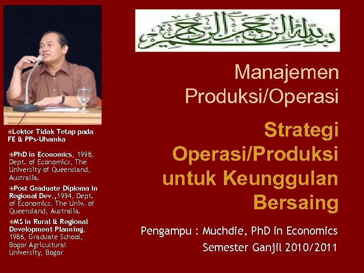 Manajemen Produksi/Operasi Lektor Tidak Tetap pada FE & PPs-Uhamka Ph. D in Economics, 1998,