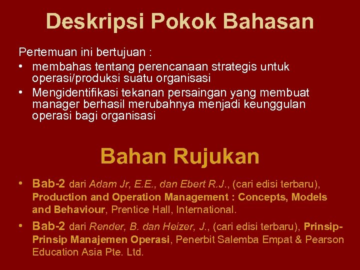 Deskripsi Pokok Bahasan Pertemuan ini bertujuan : • membahas tentang perencanaan strategis untuk operasi/produksi