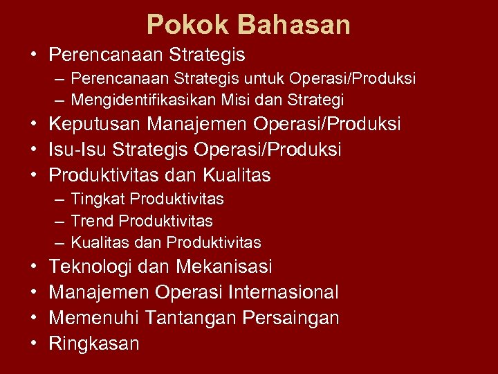 Pokok Bahasan • Perencanaan Strategis – Perencanaan Strategis untuk Operasi/Produksi – Mengidentifikasikan Misi dan