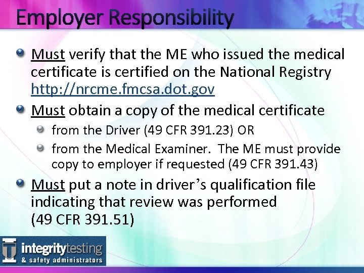 Employer Responsibility Must verify that the ME who issued the medical certificate is certified