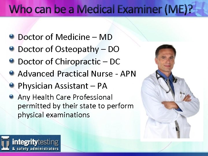 Who can be a Medical Examiner (ME)? Doctor of Medicine – MD Doctor of