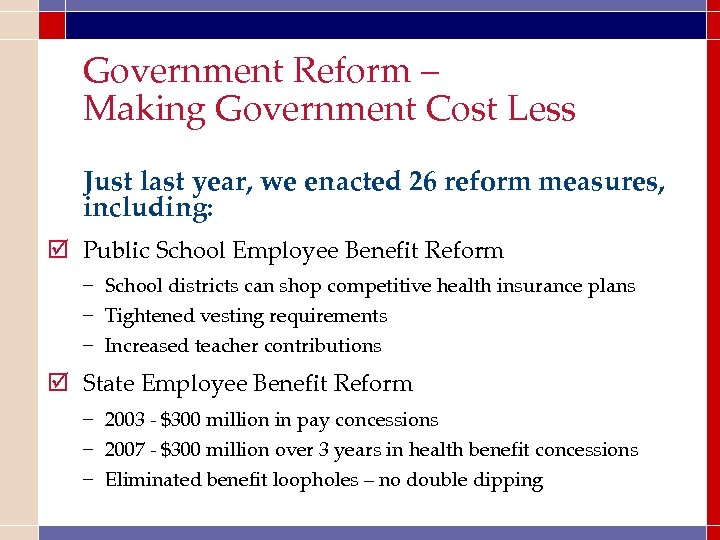 Government Reform – Making Government Cost Less Just last year, we enacted 26 reform