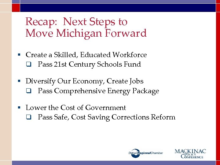 Recap: Next Steps to Move Michigan Forward § Create a Skilled, Educated Workforce q