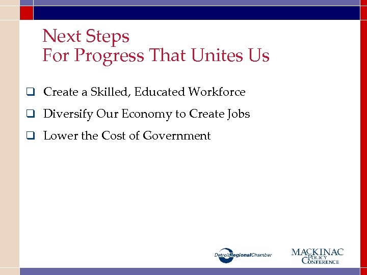 Next Steps For Progress That Unites Us q Create a Skilled, Educated Workforce q