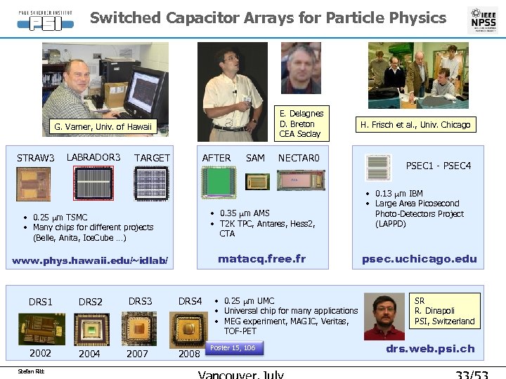 Switched Capacitor Arrays for Particle Physics E. Delagnes D. Breton CEA Saclay G. Varner,