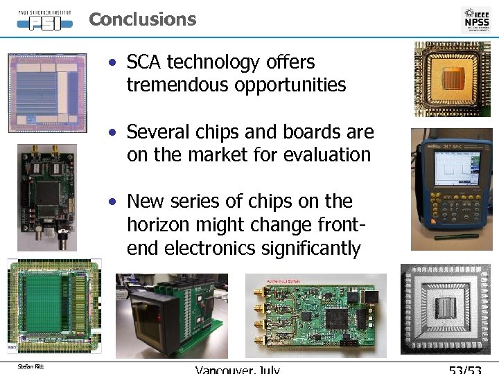 Conclusions • SCA technology offers tremendous opportunities • Several chips and boards are on