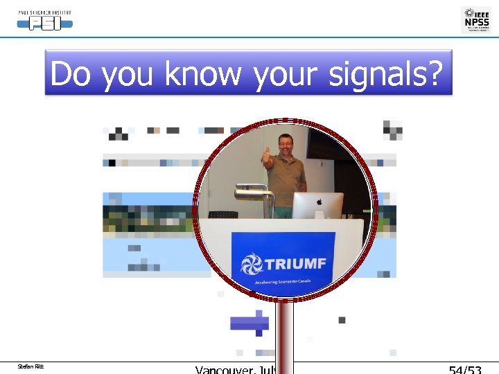 Do you know your signals? ? Stefan Ritt 