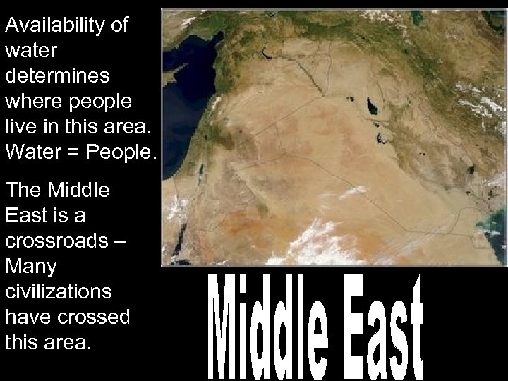 Availability of water determines where people live in this area. Water = People. The